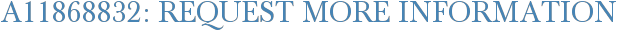 A11868832: Request More Information