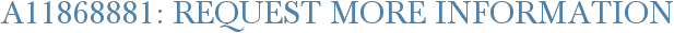 A11868881: Request More Information