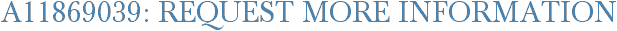 A11869039: Request More Information