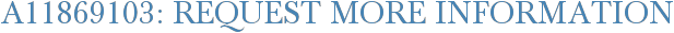 A11869103: Request More Information