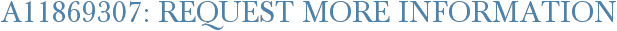 A11869307: Request More Information
