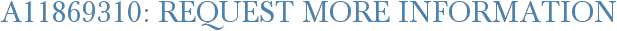 A11869310: Request More Information