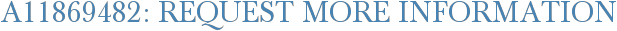 A11869482: Request More Information