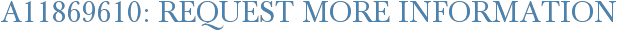 A11869610: Request More Information