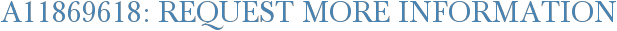 A11869618: Request More Information