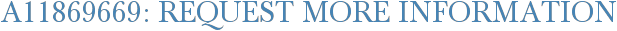 A11869669: Request More Information