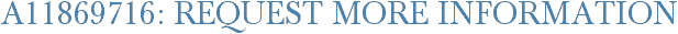 A11869716: Request More Information