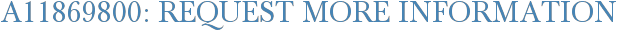 A11869800: Request More Information