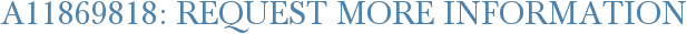 A11869818: Request More Information