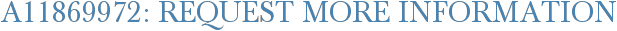 A11869972: Request More Information