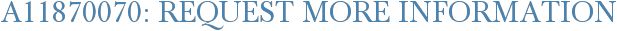 A11870070: Request More Information
