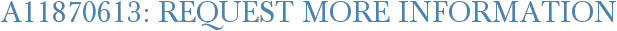 A11870613: Request More Information