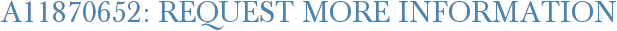 A11870652: Request More Information
