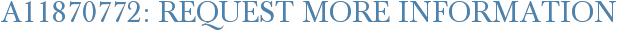 A11870772: Request More Information