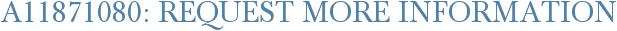 A11871080: Request More Information