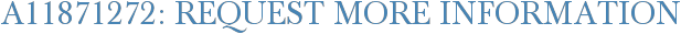 A11871272: Request More Information