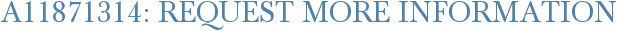 A11871314: Request More Information