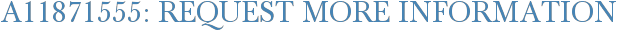 A11871555: Request More Information