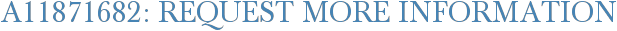 A11871682: Request More Information