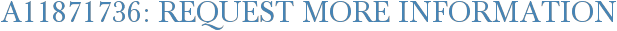 A11871736: Request More Information