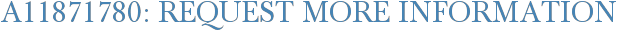 A11871780: Request More Information