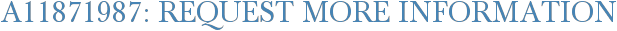 A11871987: Request More Information
