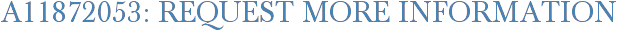 A11872053: Request More Information