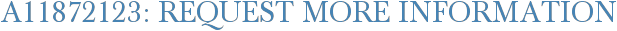 A11872123: Request More Information