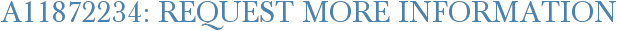 A11872234: Request More Information