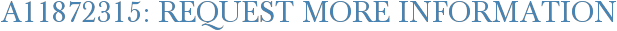 A11872315: Request More Information