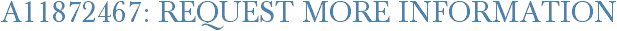 A11872467: Request More Information