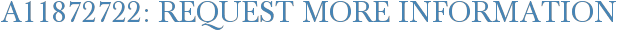 A11872722: Request More Information