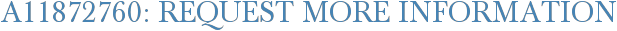 A11872760: Request More Information