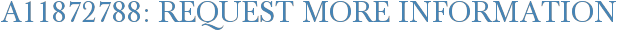 A11872788: Request More Information