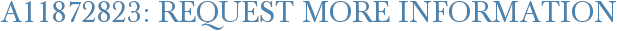 A11872823: Request More Information