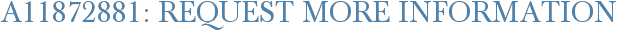 A11872881: Request More Information