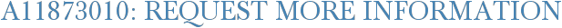 A11873010: Request More Information