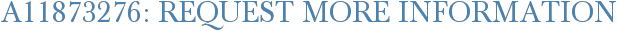 A11873276: Request More Information