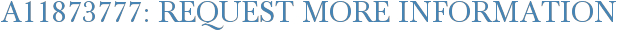 A11873777: Request More Information