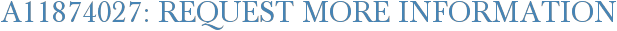 A11874027: Request More Information