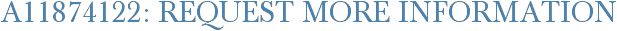 A11874122: Request More Information