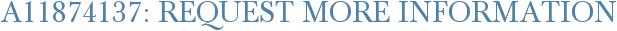 A11874137: Request More Information