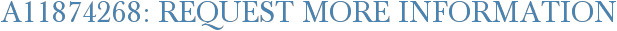 A11874268: Request More Information