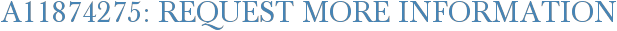 A11874275: Request More Information
