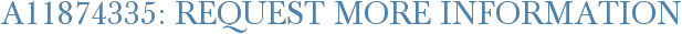 A11874335: Request More Information