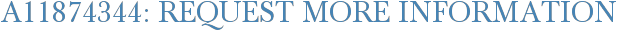 A11874344: Request More Information