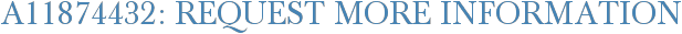 A11874432: Request More Information