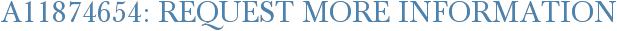 A11874654: Request More Information