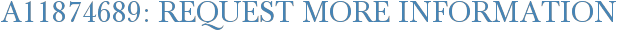 A11874689: Request More Information