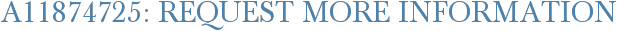 A11874725: Request More Information